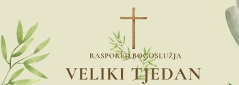 Raspored bogoslužja u Velikom tjednu
