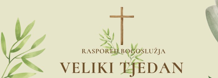 Raspored bogoslužja u Velikom tjednu